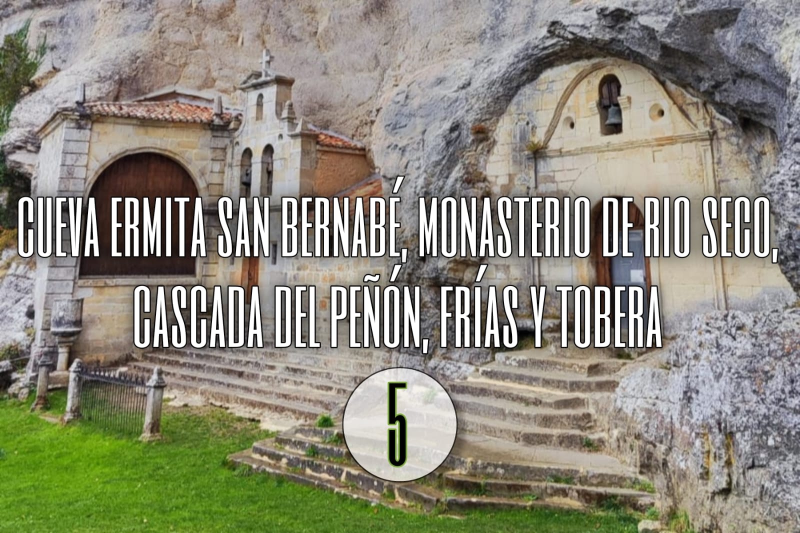 Día 5. Cuerva Ermita San Bernabé, Monasterio de Rioseco, Cascada del Peñón, Frías y Tobera
